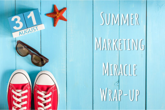 Summer Marketing Miracle Wrap-up
